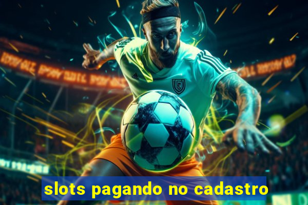 slots pagando no cadastro